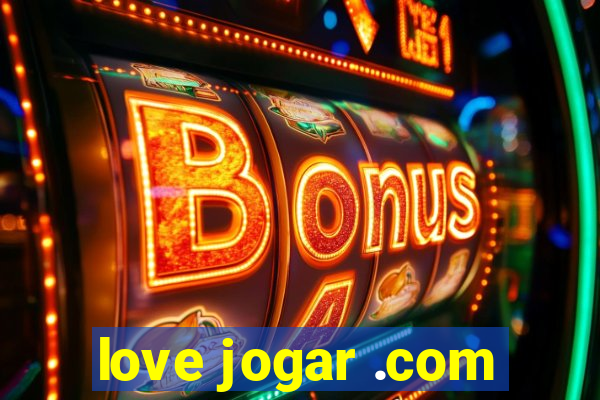 love jogar .com